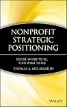 Nonprofit Strategic Positioning: Decide Where to Be, Plan What to Do