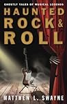 Haunted Rock & Roll by Matthew L. Swayne