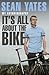 Sean Yates: It's All About the Bike: My Autobiography