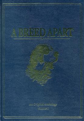 A Breed Apart: A Tribute to the Hunting Dogs That Own Our Souls, Volume I