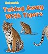 Taking Away with Tigers