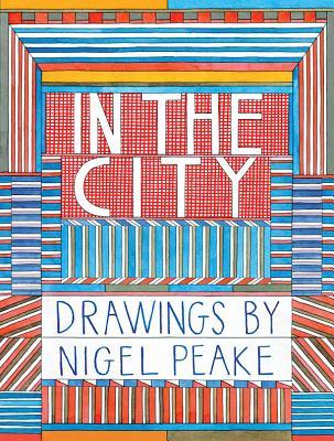 In the City: Drawings by Nigel Peake (Hardcover)