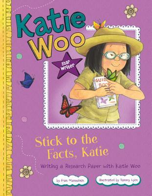 Stick to the Facts, Katie: Writing a Research Paper with Katie Woo (Katie Woo: Star Writer)