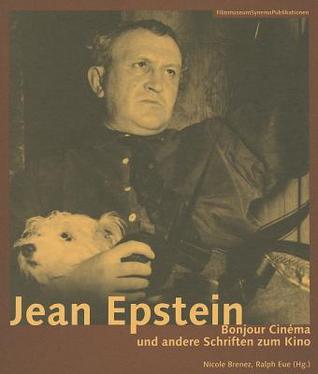 Jean Epstein: Bonjour cinéma und andere Schriften zum Kino (Filmmuseumsynemapublikationen)