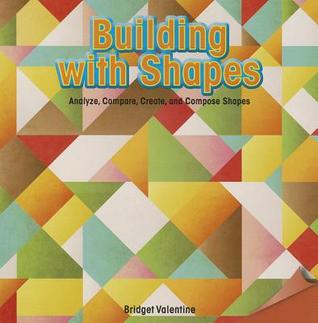 Building With Shapes: Analyze, Compare, Create, and Compose Shapes (Infomax Common Core Math Readers, 19)