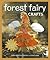 Forest Fairy Crafts: Enchan...
