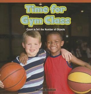 Time for Gym Class: Count to Tell the Number of Objects (Rosen Common Core Math Readers, 53)