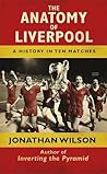 The Anatomy of Liverpool by Jonathan  Wilson