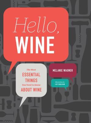 Hello, Wine: The Most Essential Things You Need to Know About Wine (Paperback)