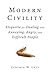 Modern Civility: Etiquette for Dealing with Annoying, Angry, and Di