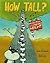 How Tall?: Wacky Ways to Compare Height (Wacky Comparisons)