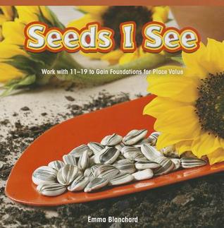 Seeds I See: Work With 11-19 to Gain Foundations for Place Value (Rosen Common Core Math Readers, 22)