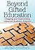 Beyond Gifted Education: De...