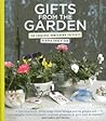 Gifts from the Garden: 100 Gorgeous Homegrown Presents