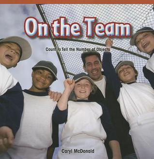 On the Team: Count to Tell the Number of Objects (Rosen Common Core Math Readers, 9)