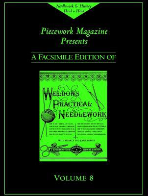 Piecework Magazine Presents a Facsimile Edition of Weldon's Practical Needlework (Needlework & History Hand in Hand)