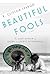 Beautiful Fools: The Last A...