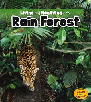 Living and Nonliving in the Rain Forest (Heinemann Read and Learn: Is It Living or Nonliving?)