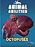 Octopuses (Animal Abilities)