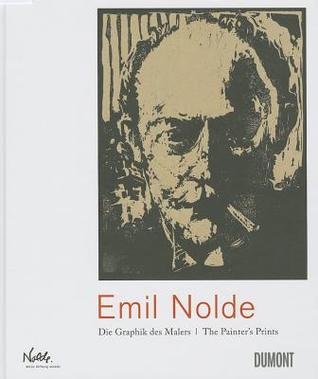 Emil Nolde: Die Graphik Des Malers (Hardcover)