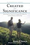 Created for Significance: Discovering Our Human Core Longings, Who Defines Us, and How We Reverse Identity Theft