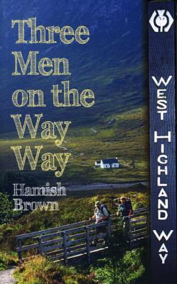 Three Men on the Way Way: A story of walking the West Highland Way