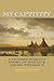 My Captivity: A Pioneer Wom...