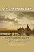My Captivity: A Pioneer Woman's Story of Her Life Among the Sioux