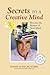 Secrets to a Creative Mind: Become the Master of Your Mind