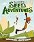 Sadie's Seed Adventures ~ Learning about Seeds (Take It Outside)