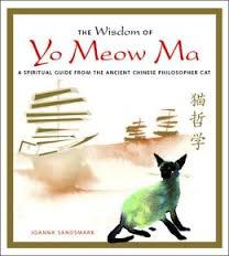 The Wisdom of Yo Meow Ma : A spiritual guide to living a better life: An Ancient Chinese Philosopher Cat (Hardcover)