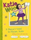 It Doesn't Need to Rhyme, Katie: Writing a Poem with Katie Woo