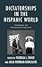 Dictatorships in the Hispanic World: Transatlantic and Transnational Perspectives