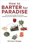 How to Barter for Paradise: My Journey through 14 Countries, Trading Up from an Apple to a House in Hawaii