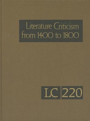 Literature Criticism from 1400 to 1800, Volume 220