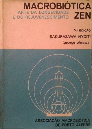 Macrobiótica Zen: a arte da longevidade e do rejuvenescimento