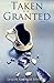 Taken for Granted by Leslyn Amthor Spinelli