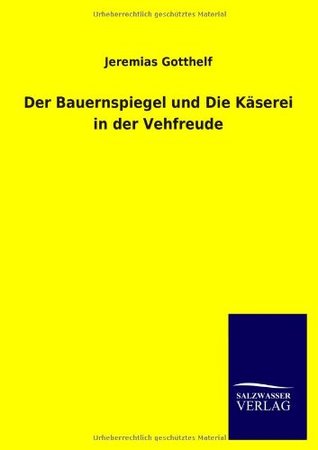 Der Bauernspiegel Und Die Kaserei in Der Vehfreude