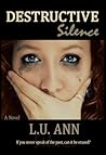 Destructive Silence by L.U. Ann