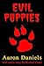 Evil Puppies: Book 1 of Tales of Fluffy Horror (The Evil Puppies Saga)