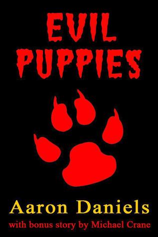 Evil Puppies: Book 1 of Tales of Fluffy Horror (The Evil Puppies Saga)