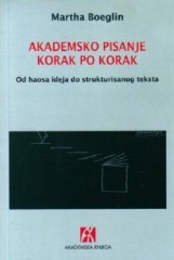 Akademsko pisanje korak po korak od haosa ideja do strukturisanog teksta
