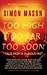 Too High, Too Far, Too Soon by Simon    Mason