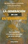 La generación de los enterradores. Expedición a la narrativa mexicana del tercer milenio (Escritores nacidos en la década de los sesenta)