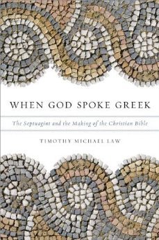When God Spoke Greek: The Septuagint and the Making of the Christian Bible
