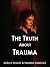 The Truth About Trauma
