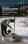 Prowadzący umarłych. Opowieści prawdziwe. Chiny z perspektywy... by Liao Yiwu