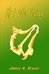 If I Die Young by James A. Rennie