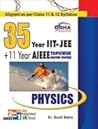 35 Years IIT-JEE + 11 yrs AIEEE Topic-wise Solved Paper PHYSICS 35 Years IIT-JEE + 11 yrs AIEEE Topic-wise Solved Paper PHYSICS