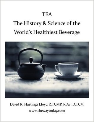 Tea: The History and Science of the World's Healthiest Beverage (Better Your Life)